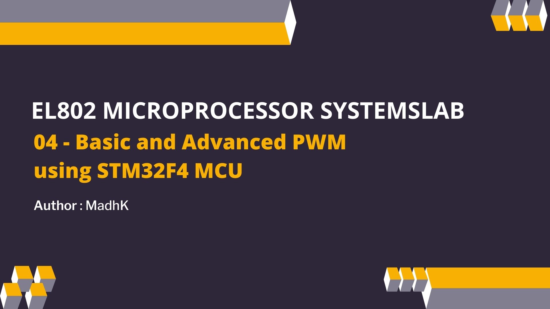 EL802 Microprocessor SystemsLab 04 - Basic and Advanced PWM using STM32F4 MCU